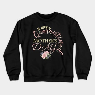 happy quarantined mothers day 2020-mothers day gift Crewneck Sweatshirt